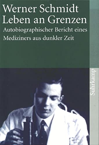 Leben an Grenzen: Autobiographischer Bericht eines Mediziners aus dunkler Zeit von Suhrkamp Verlag